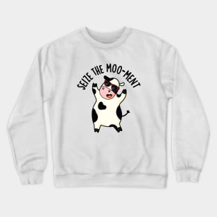 Seize The Mooment Funny Cow Pun Crewneck Sweatshirt